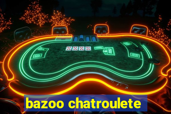 bazoo chatroulete